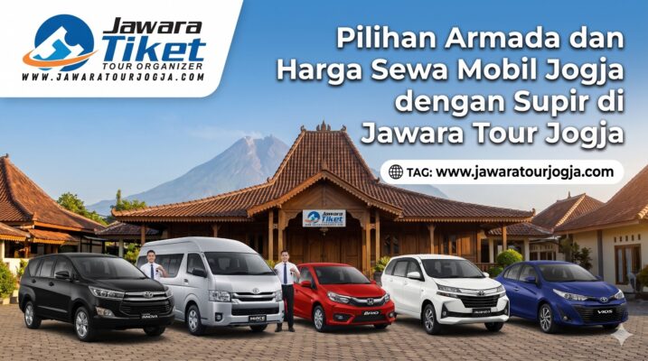 Pilihan Armada dan Harga Sewa Mobil Jogja dengan Supir