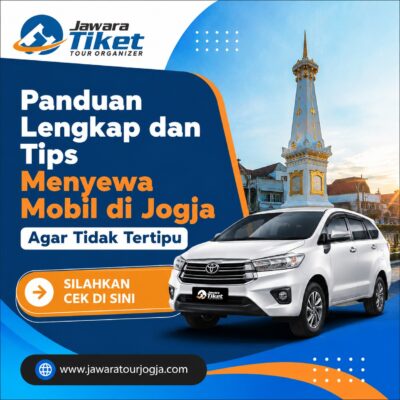 Panduan Lengkap dan Tips Menyewa Mobil di Jogja Agar Tidak Tertipu