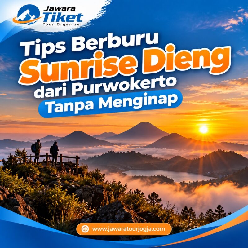 Tips Berburu Sunrise Dieng dari Purwokerto Tanpa Menginap
