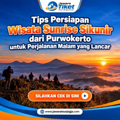 Persiapan Wisata Sunrise Sikunir dari Purwokerto